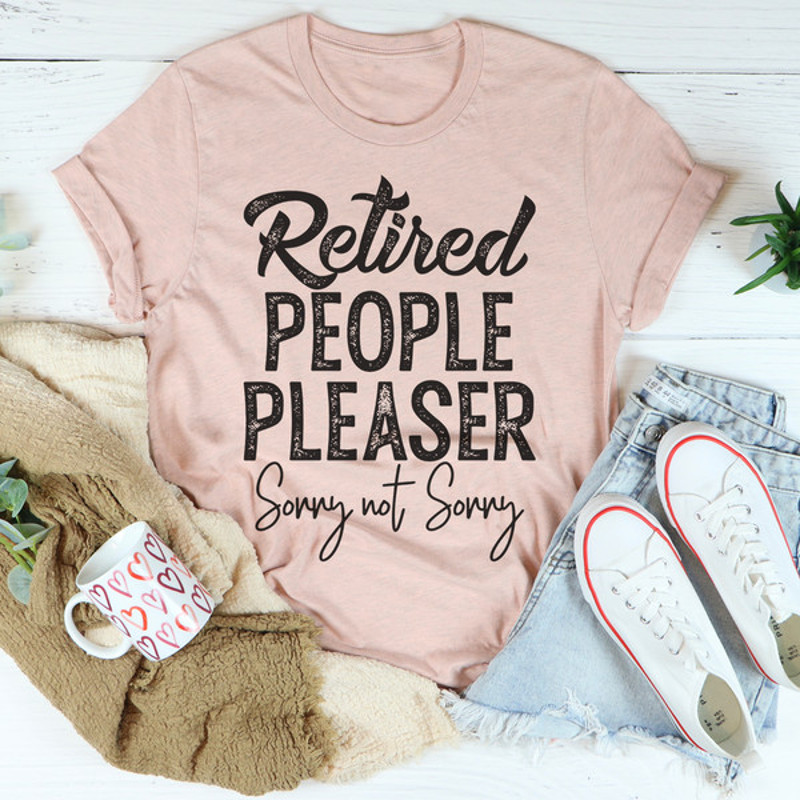 Retired People Pleaser Tee...jpg