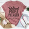 Retired People Pleaser Tee..jpg