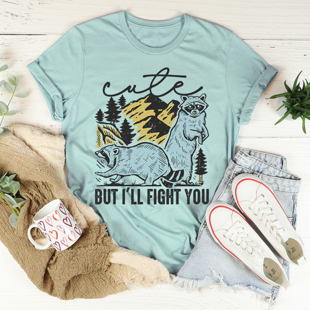 Cute But I'll Fight You Tee ...jpg