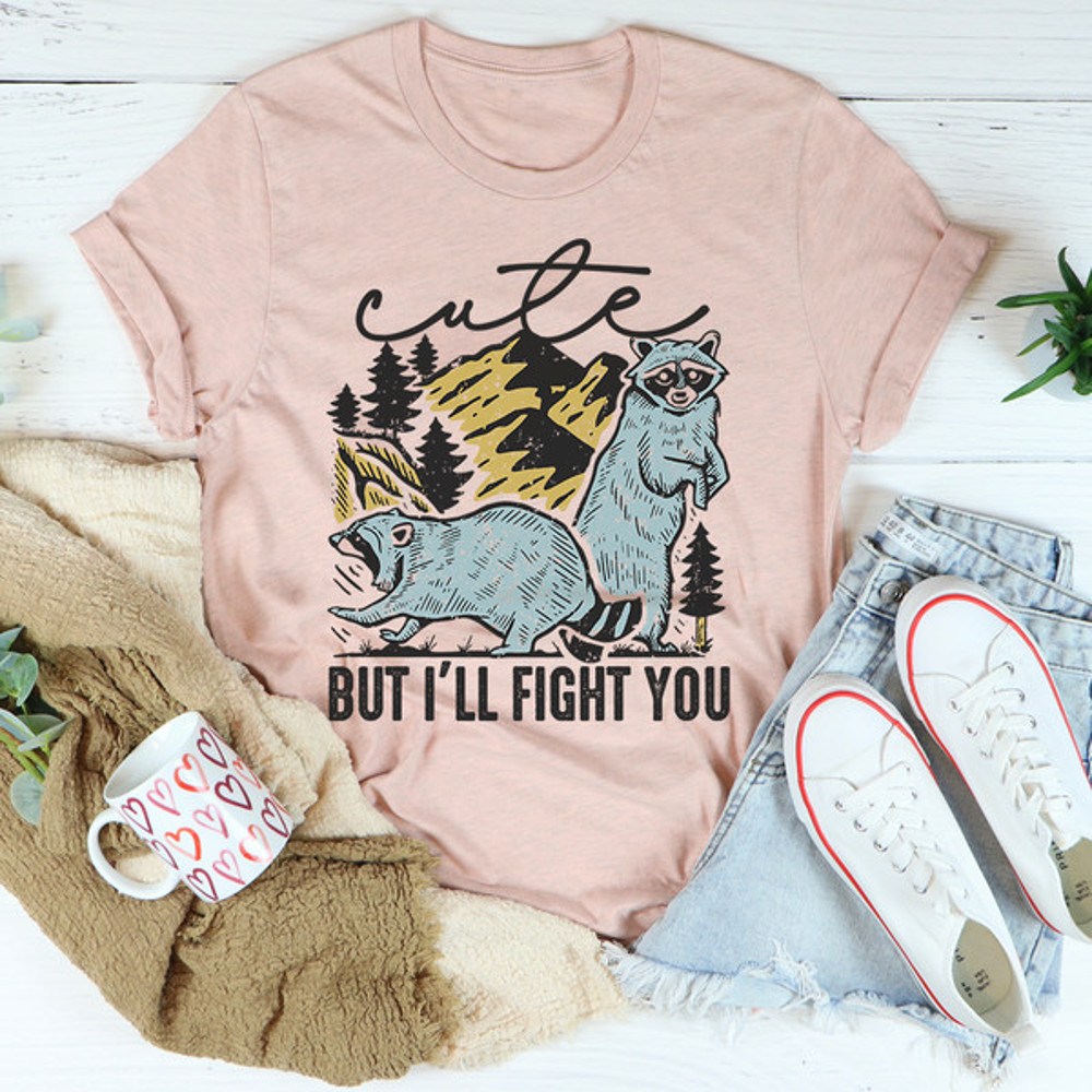 Cute But I'll Fight You Tee...jpg