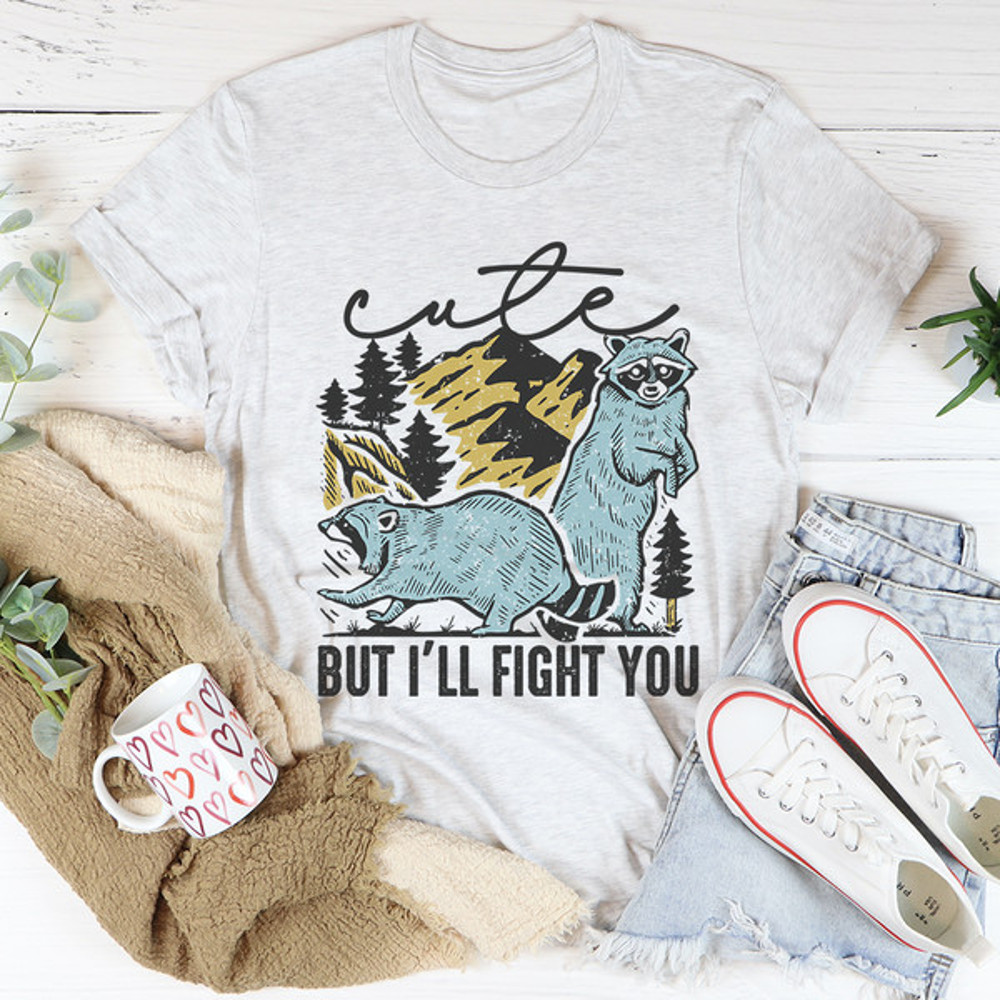 Cute But I'll Fight You Tee..jpg