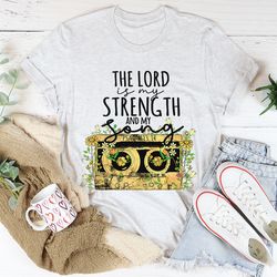 the lord is my strength and my song tee