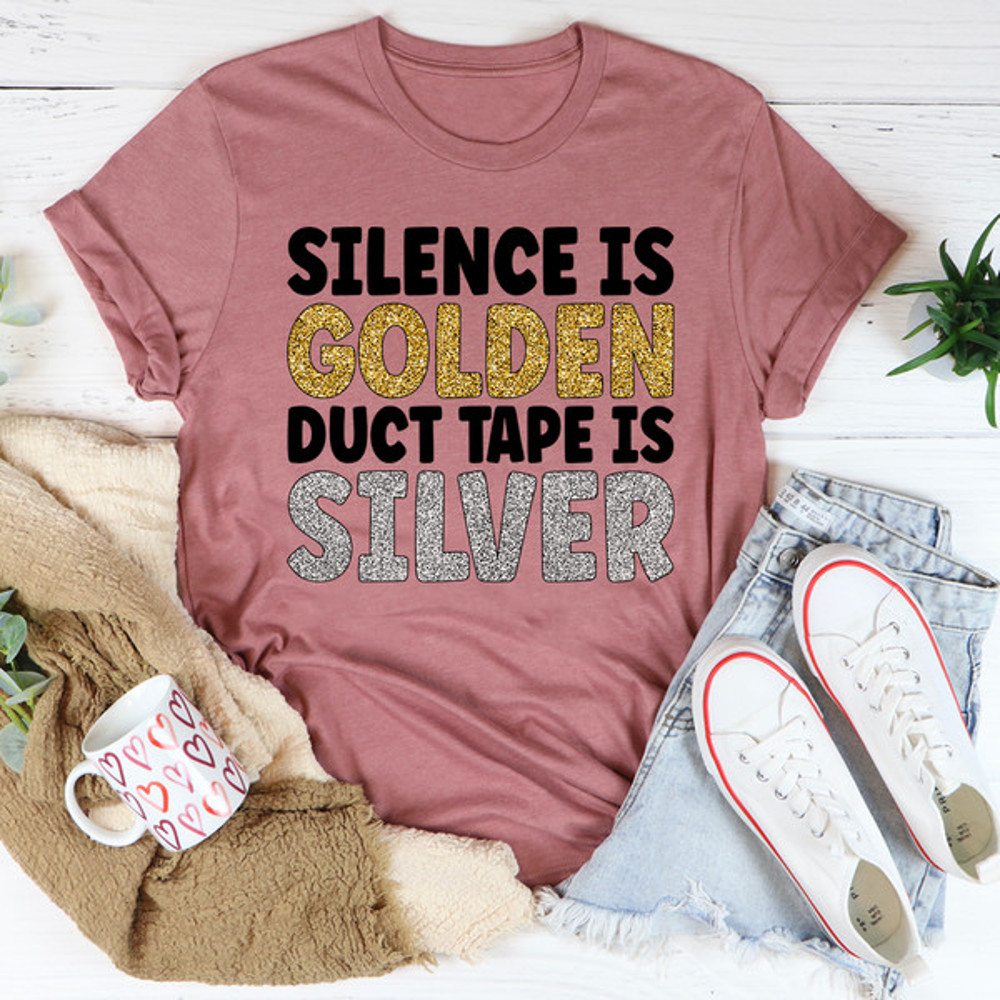 Silence Is Golden Duct Tape Is Silver Tee ..jpg