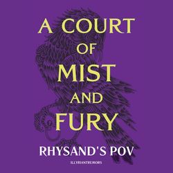 A Court of Mist and Fury Rhysand's POV by IllyrianTremors - PDF of all parts combined - cover