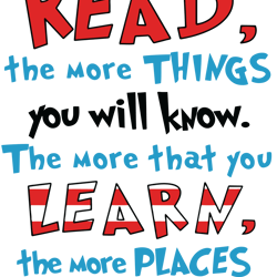 The More That You Read The More Things You Will Know The More That You Learn The More Places Youll Go Svg, Dr Seuss Svg