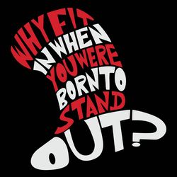 Why Fin In When You Were Born To Stand Out Svg, Dr Seuss Svg, Dr. Seuss Clipart, Cat In The Hat Svg, Digital download