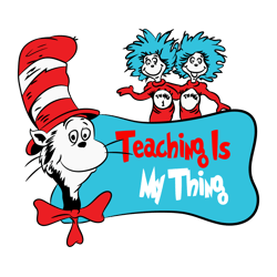 Teaching Is My Thing Svg, Teachers Svg, Dr Seuss Svg, Dr. Seuss Clipart, Cat In The Hat Svg, Digital download