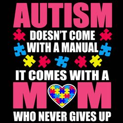 Autism Doesnt Come With A Manual Svg, Autism Svg, Autism logo Svg, Awareness Svg, Autism Heart Svg, Digital download