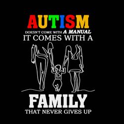 Autism Comes With A Family That Never Gives Up Svg, Autism Svg, Autism logo Svg, Awareness Svg, Digital download