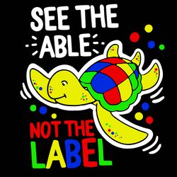 See The Able Not The Label Svg, Autism Svg, Awareness Svg, Autism logo Svg, Autism Heart Svg, Digital download