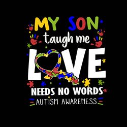 My Son Taugh Me Love Svg, Autism Svg, Awareness Svg, Autism logo Svg, Autism Heart Svg, Digital download