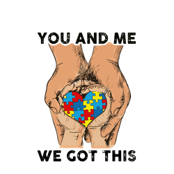 You And Me We Got This Heart Autism Svg, Autism Svg, Awareness Svg, Autism logo Svg, Autism Heart Svg, Digital download