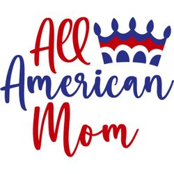 All american Mom Svg, 4th of July Svg, Fourth of july svg, Happy 4th of July Svg, Digital download