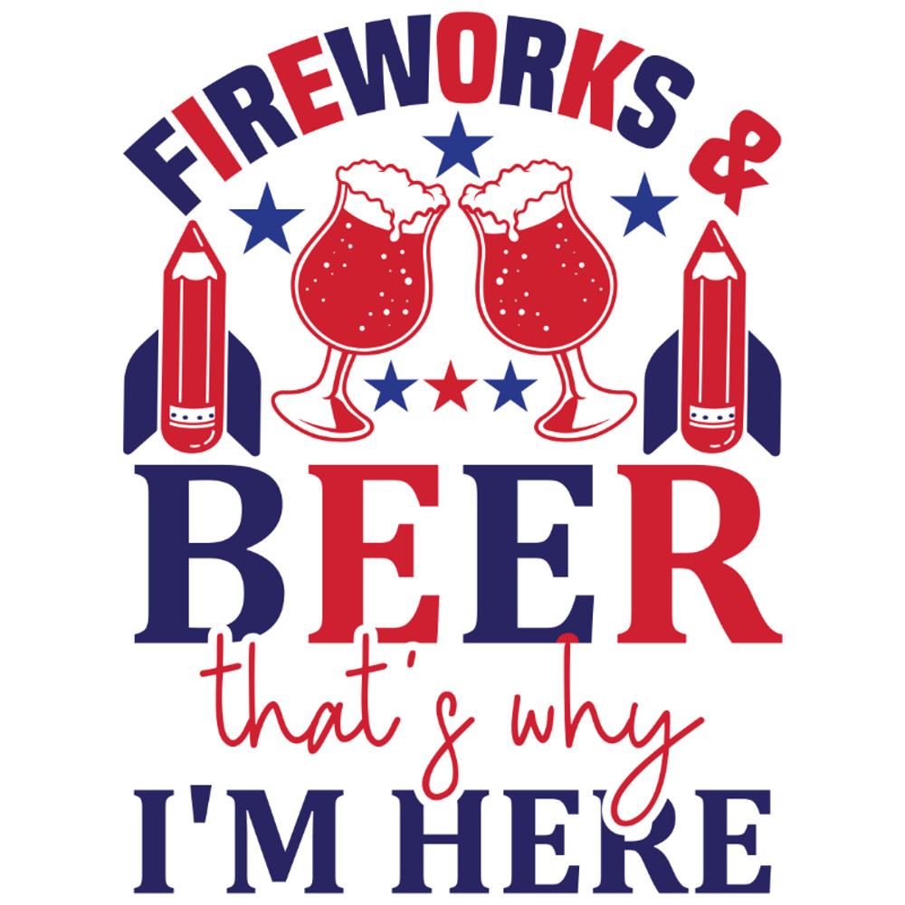 Fireworks and beer that's why i'm here-01.jpg