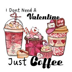 Dont Need Valentine Just Coffee PNG, Valentine Coffee Png, Valentine Png, Latte Drink Png, Love XOXO Png, Latte Iced Png