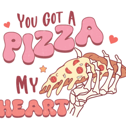 You Got A Pizza My Heart PNG, Retro Valentine Png,Valentine Png, Pink Valentine Png, Love XOXO Png, Funny Valentine Png