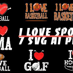 I Love Sport Download Digital File 7 SVG Ai PNG