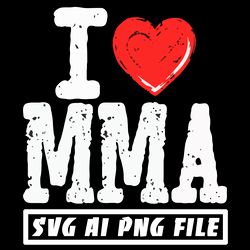 I Love MMA Digital Download File Ai PNG SVG
