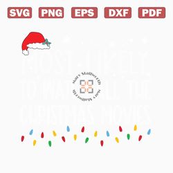 most likely to watch all the chistmas movies svg