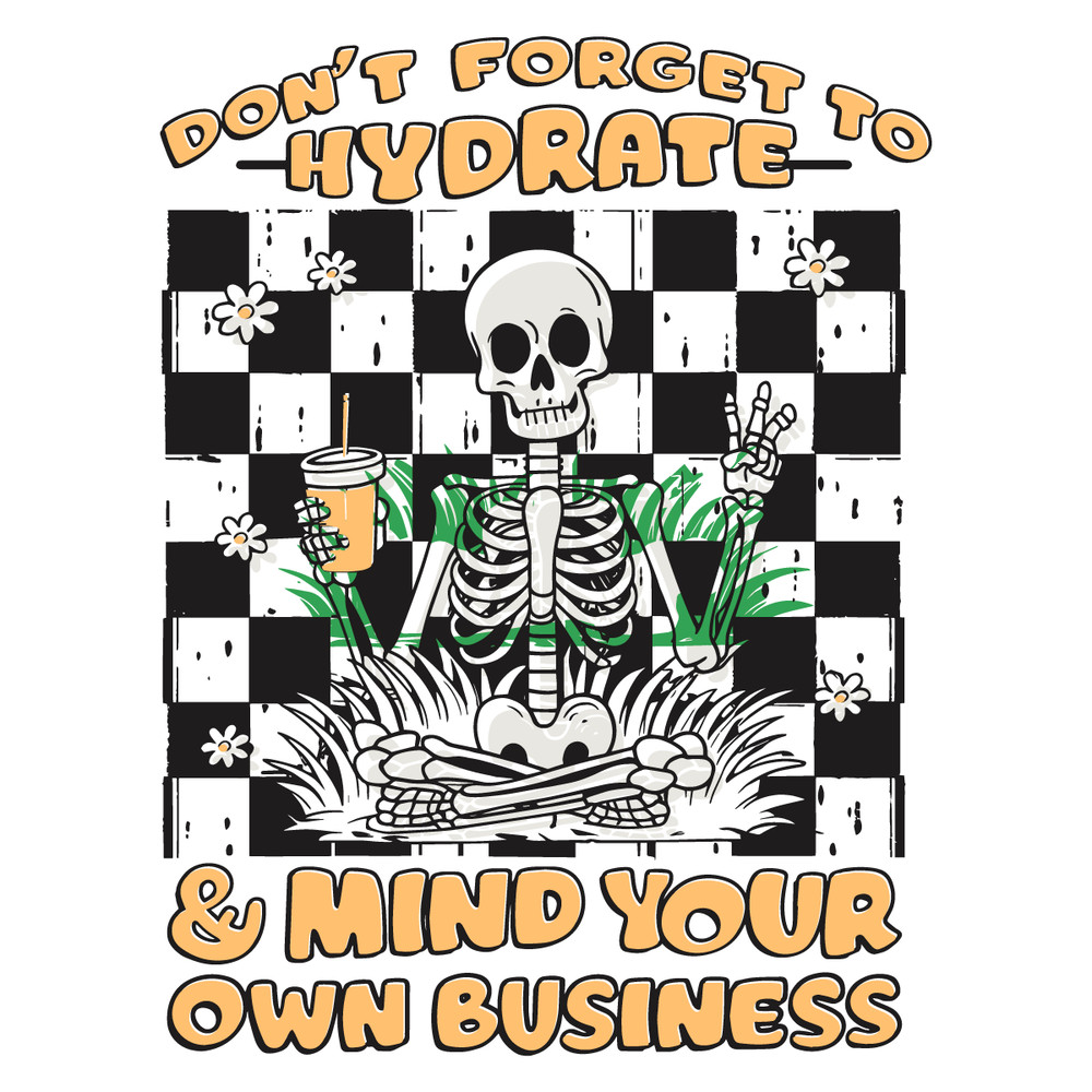Dont-Forget-to-Hydrate-and-Mind-Your-Business-Skeleton-SVG-0207242001.png