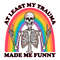 At-Least-My-Trauma-Made-Me-Funny-Skeleton-SVG-2706242008.png