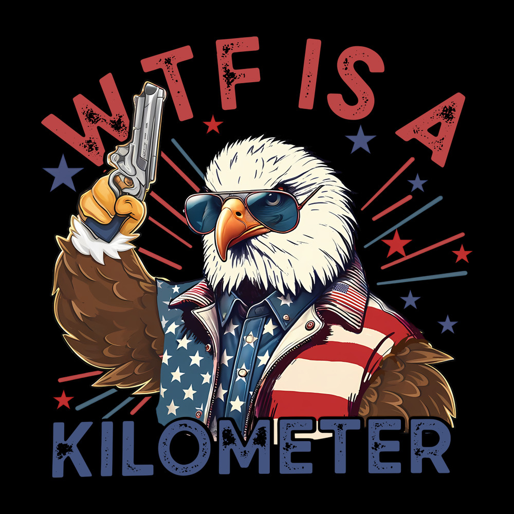 WTF-Is-A-Kilometer-Eagle-And-Gun-PNG-Digital-Download-0207241047.png