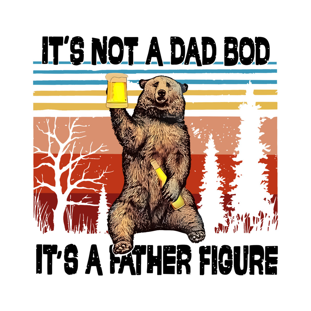 Its-Not-A-Dad-Bod-Its-A-Father-Figure-Bear-2606241011.png