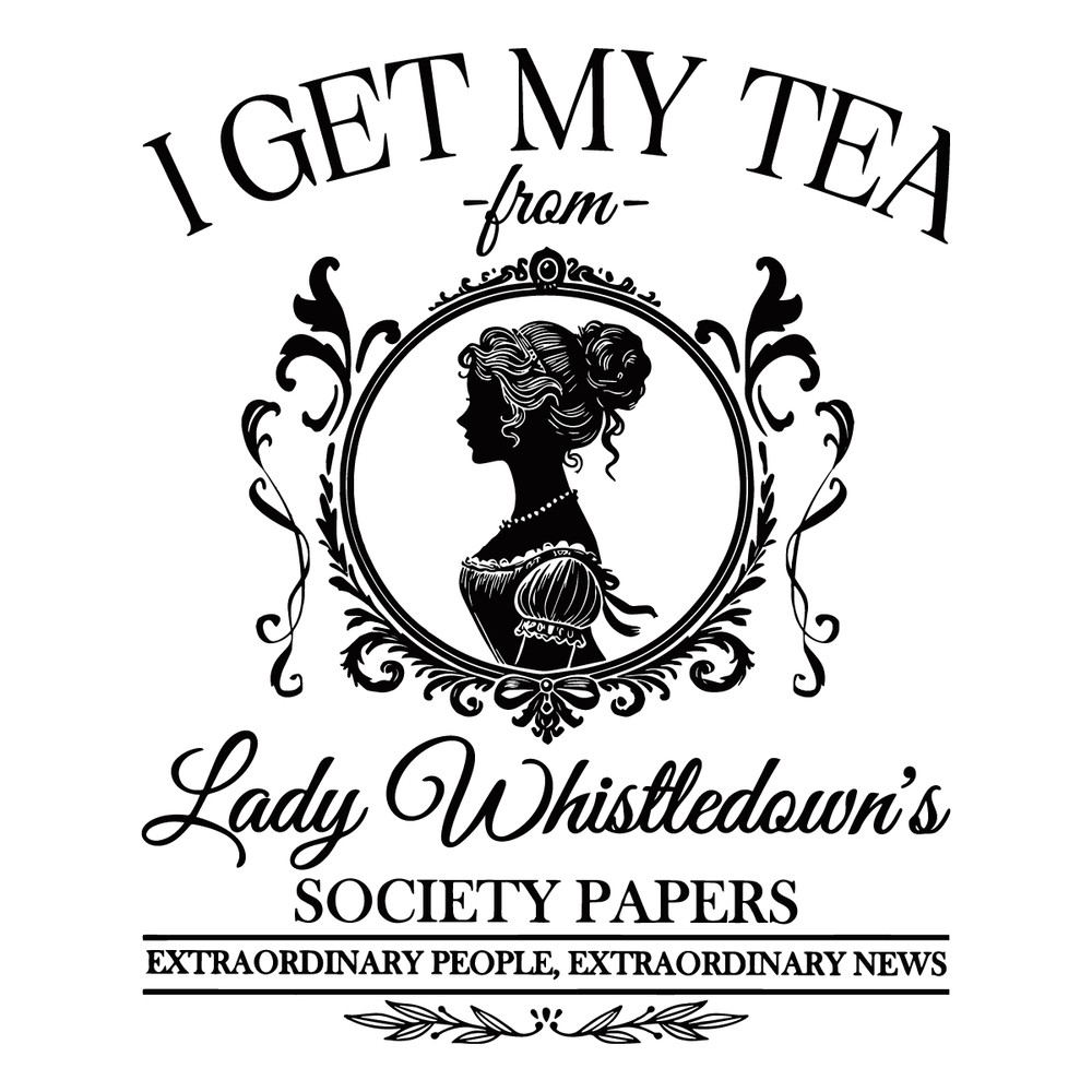 I-Get-My-Tea-From-Lady-Whistledowns-Society-Paper-SVG-0307241076.png