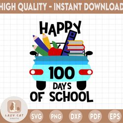 100 days of school svg, happy 100th day of school truck svg, school svg, school truck, downloadable files for cricut and