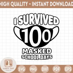 I survived 100 masked school days SVG, 100 days of school svg, Digital SVG files