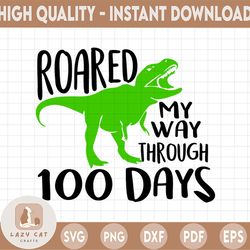 100th day of school svg, 100 days svg, t-rex svg, dinosaur svg, dxf, eps, 100 days of school, roared my way through 100