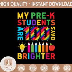 my pre-k students are 100 days brighter svg, 100 days brighter png, my pre-k students, school svg, 100th days of school