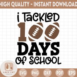 100 Days Football Svg, Boy 100th Day of School, I Tackled 100 Days of School, 100 Days Smarter, Boy 100 Days Shirt Svg F