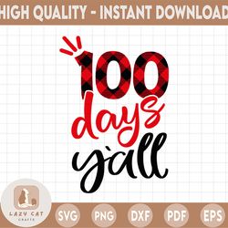 100 days Y'all PNG, 100 Days of School PNG, 100 Days Sublimation 100 Days School Shirt Design
