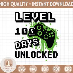 Level 100 Days Unlocked SVG, 100th Day of School Cut File, Video Game Design, Kid's Saying, Funny Shirt Quote, dxf eps p