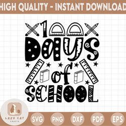 100 Days of School svg, 100th Day of School svg, 100th Day svg, Teacher svg, dxf, png, Shirt Design, Printable, Cut File