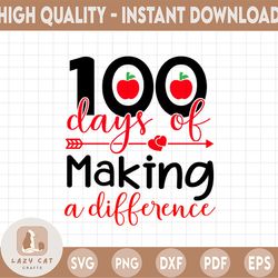 100 days of making a difference svg, 100 days of school, 100 days of school, teacher png and svg files for cricut, digit