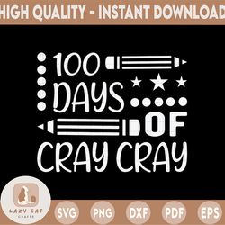 100 day of cray cray svg, 100 days svg, 100th day svg, 100 days of school, crayons svg, 100th day shirt, 100 days png