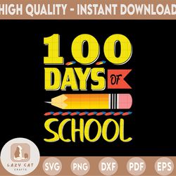 100 Days of School SVG, Happy 100 Days svg png, 100th Day School Shirt Design, Teacher 100 days svg, School svg, Cricut