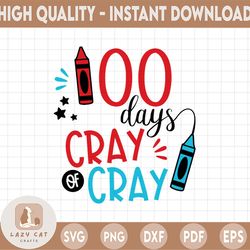 100 days of cray cray svg,100th day of school svg,100 days of school svgs,crayons svg,crayon svgs,cray cray svg,kids 100