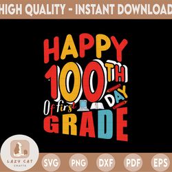happy 100 days of first grade svg, happy 100 days cut file, 100th day school shirt design, teacher 100 days svg, school