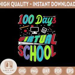 100 Days of School Svg for print NOT CUTt, Virtual School Svg, Kids Online School Svg, 100th Day Shirt Svg, Teacher Svg,