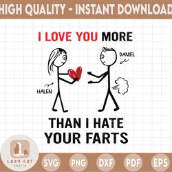 Personalized I Love You More Than I Hate Your Farts Svg, Personalized Valentine's Day Gift For Him, Valentine's Day Gift