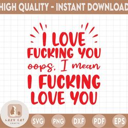 I Love Fucking You SVG | Funny Valentine, Valentines Day Svg, Love Quotes, Mature Design, Valentines Day Svg, Digital Do