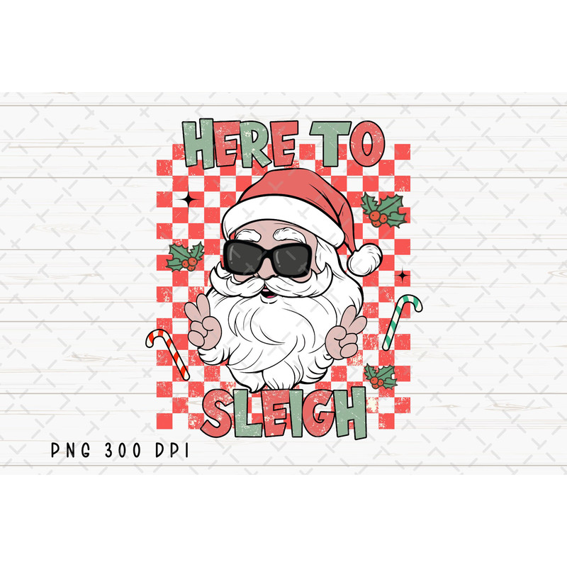 Here to Sleigh PNG File, Retro Santa Claus Christmas Sublimation, Checkered Design, Instant Digital Download.jpg