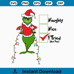 Grinch Naughty Nice I Tried, A Grinch Xmas, Christmas png, Grinch Png, A Grinch Christmas, Grinchclaus