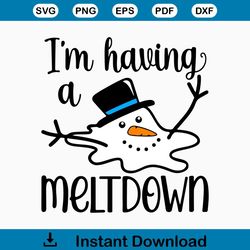 I'm Having A Meltdown  Instant Digital Download  svg, png, dxf, and eps files included! Funny, Melting Snowman, Winter