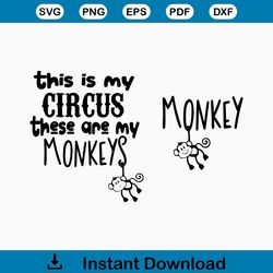 This is my circus,these are my monkeys svgInstant Digital Download