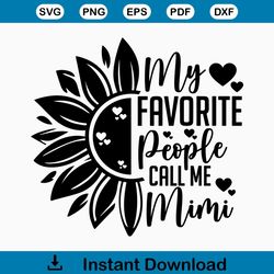 My favorite people call me Mimi svg, Mimi shirt svg, Grandma Sublimation file, Mimi svg, Instant Download