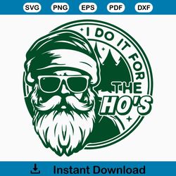 I Do It All For The Ho&39s Svg, Funny Christmas Svg Files, Funny Santa Svg, Santa Shirt Svg Files, Christmas Png, Cricut